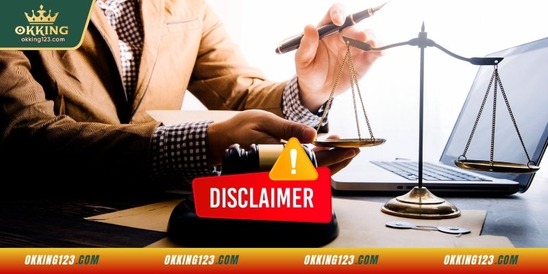 Mục đích xây dựng chính sách miễn trừ trách nhiệm của OKKING